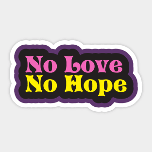 No Love No Hope Sticker